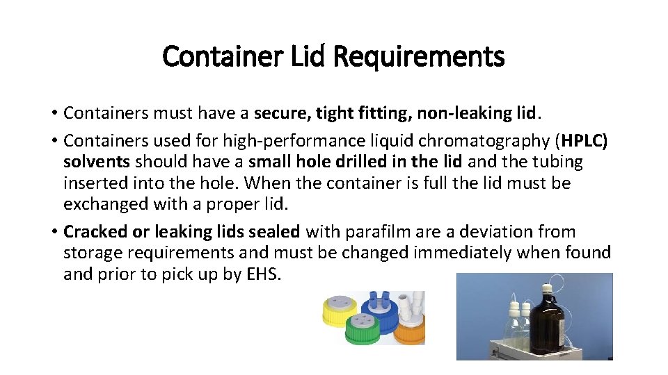 Container Lid Requirements • Containers must have a secure, tight fitting, non‐leaking lid. •