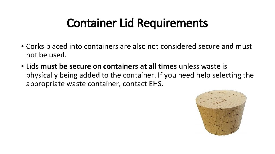 Container Lid Requirements • Corks placed into containers are also not considered secure and