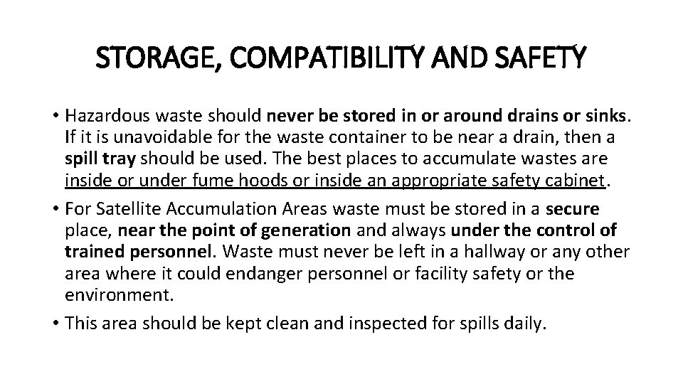 STORAGE, COMPATIBILITY AND SAFETY • Hazardous waste should never be stored in or around