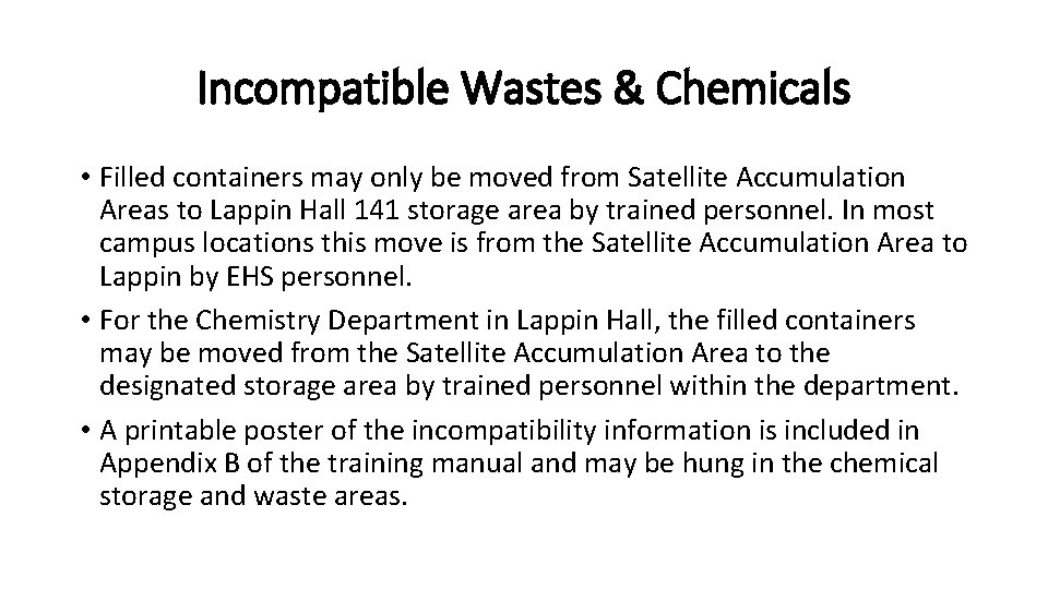 Incompatible Wastes & Chemicals • Filled containers may only be moved from Satellite Accumulation