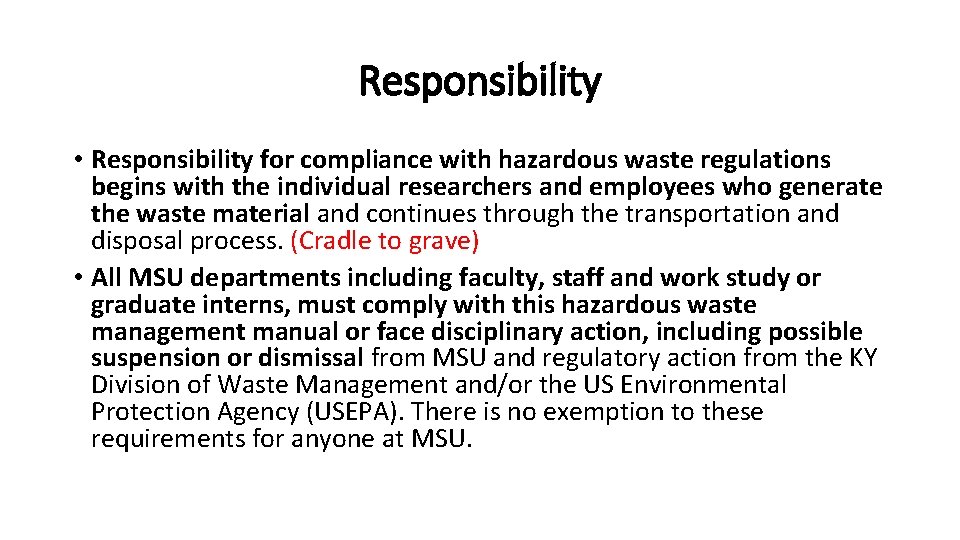 Responsibility • Responsibility for compliance with hazardous waste regulations begins with the individual researchers