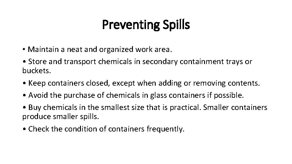 Preventing Spills • Maintain a neat and organized work area. • Store and transport