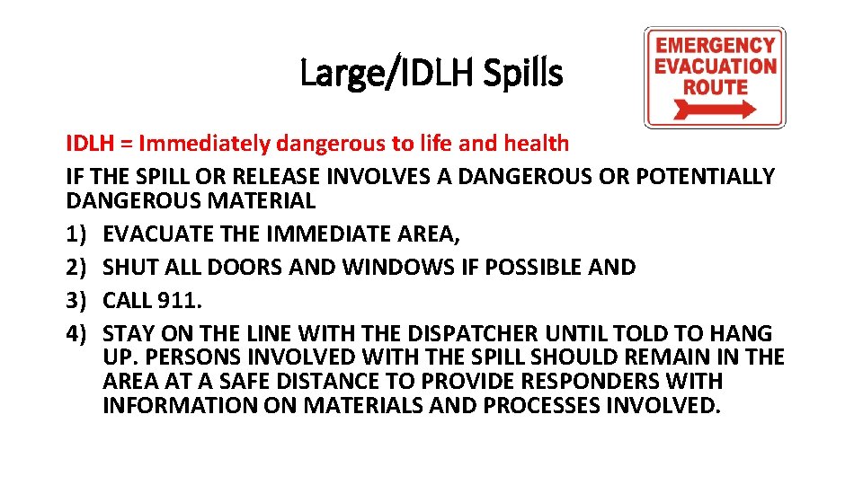 Large/IDLH Spills IDLH = Immediately dangerous to life and health IF THE SPILL OR