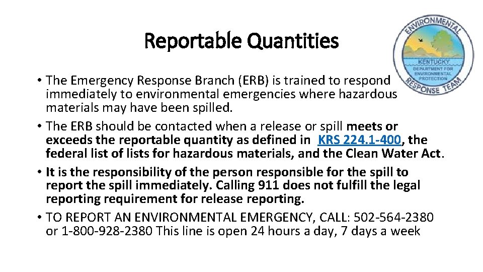 Reportable Quantities • The Emergency Response Branch (ERB) is trained to respond immediately to
