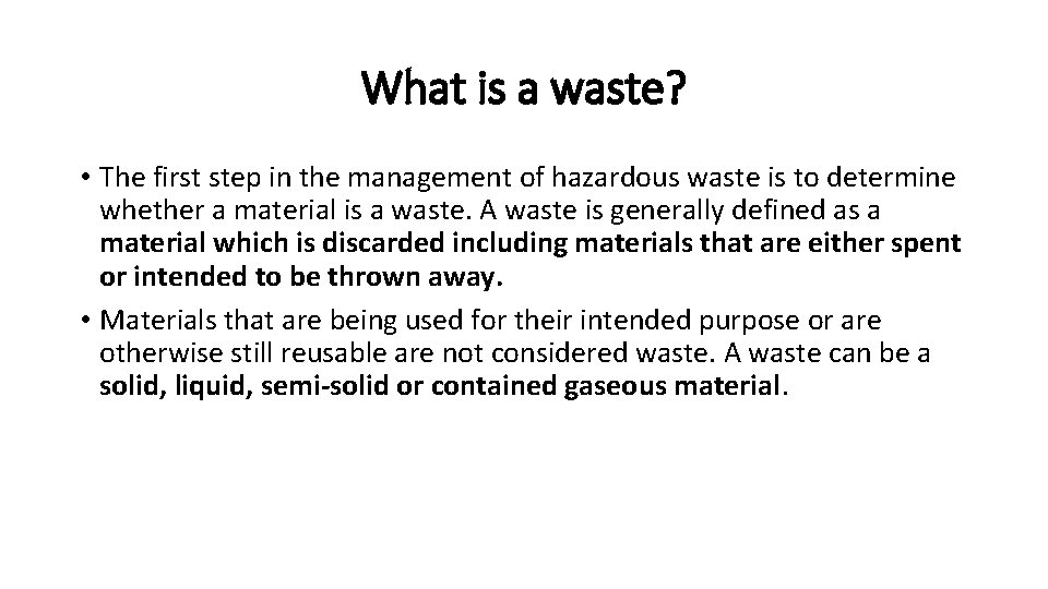 What is a waste? • The first step in the management of hazardous waste