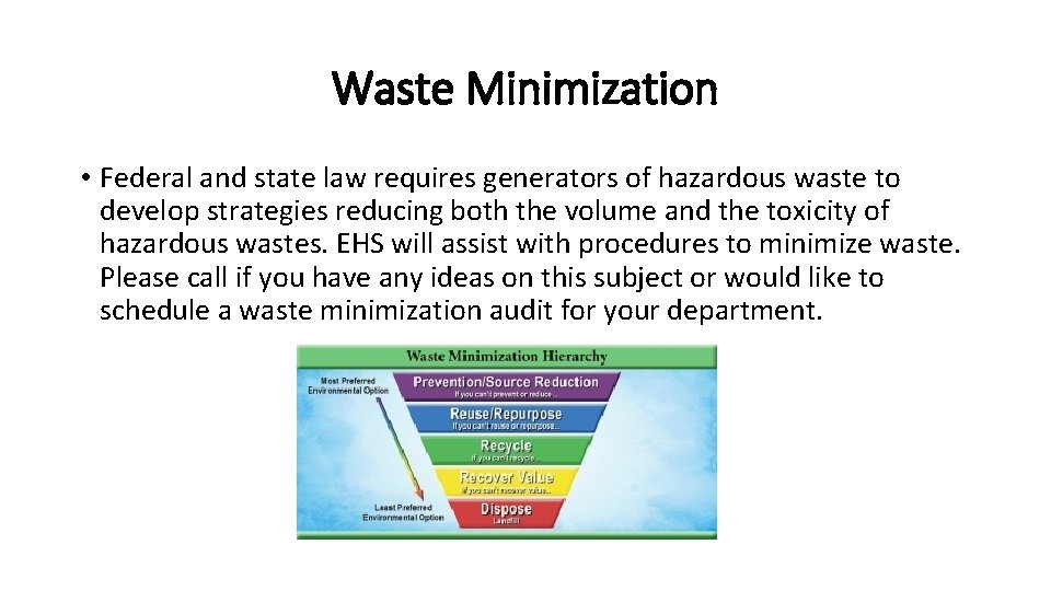 Waste Minimization • Federal and state law requires generators of hazardous waste to develop