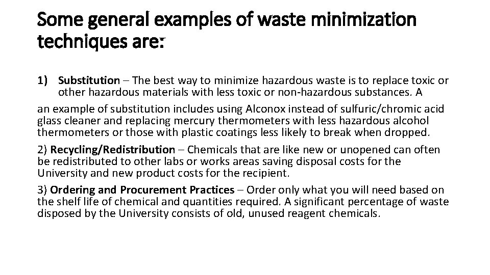Some general examples of waste minimization techniques are: 1) Substitution – The best way