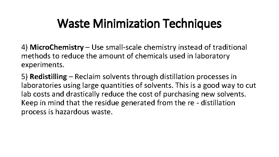 Waste Minimization Techniques 4) Micro. Chemistry – Use small‐scale chemistry instead of traditional methods