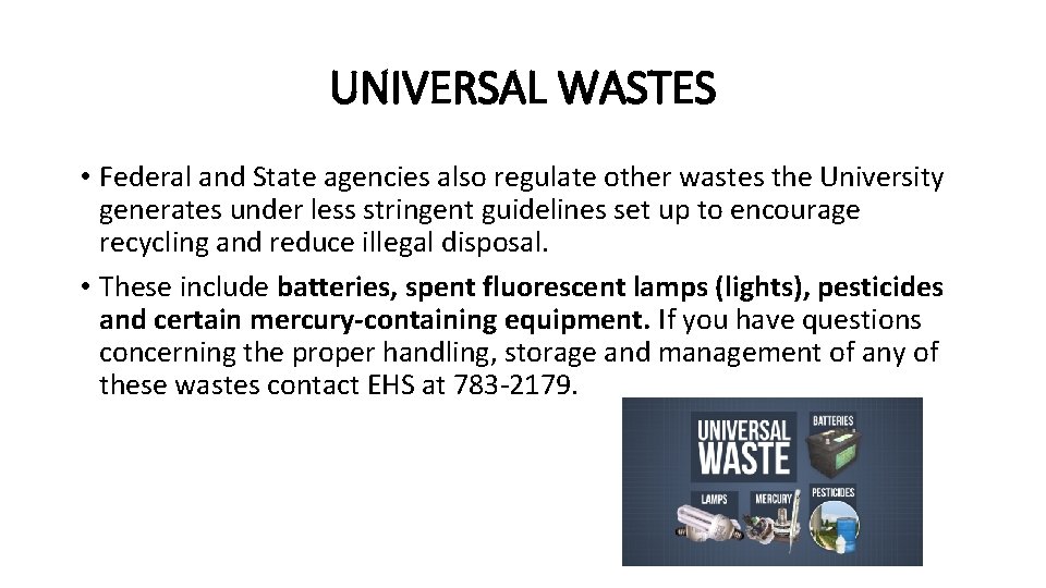 UNIVERSAL WASTES • Federal and State agencies also regulate other wastes the University generates