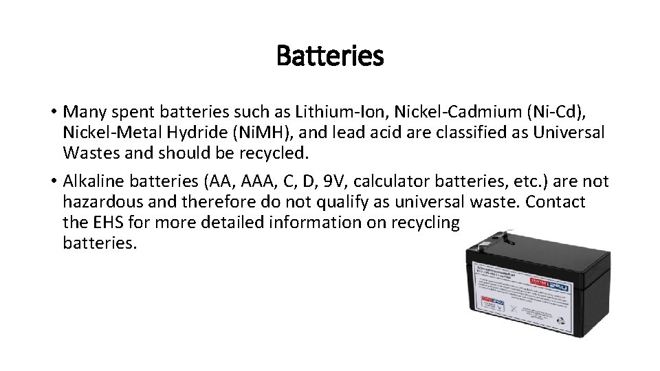 Batteries • Many spent batteries such as Lithium‐Ion, Nickel‐Cadmium (Ni‐Cd), Nickel‐Metal Hydride (Ni. MH),