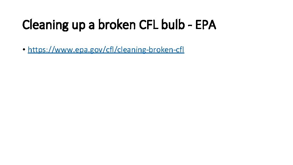 Cleaning up a broken CFL bulb - EPA • https: //www. epa. gov/cfl/cleaning‐broken‐cfl 