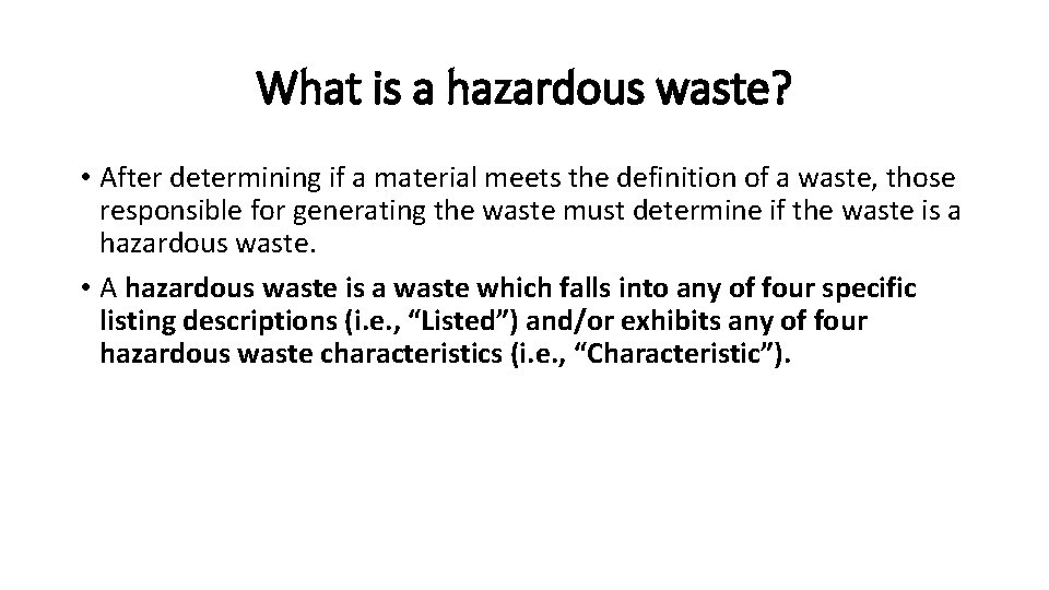 What is a hazardous waste? • After determining if a material meets the definition