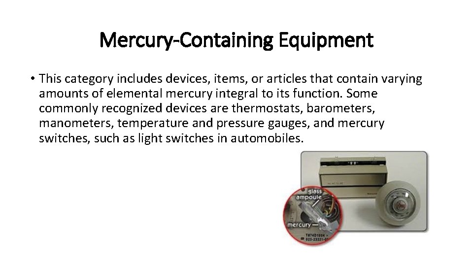 Mercury-Containing Equipment • This category includes devices, items, or articles that contain varying amounts