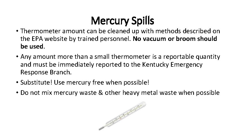 Mercury Spills • Thermometer amount can be cleaned up with methods described on the
