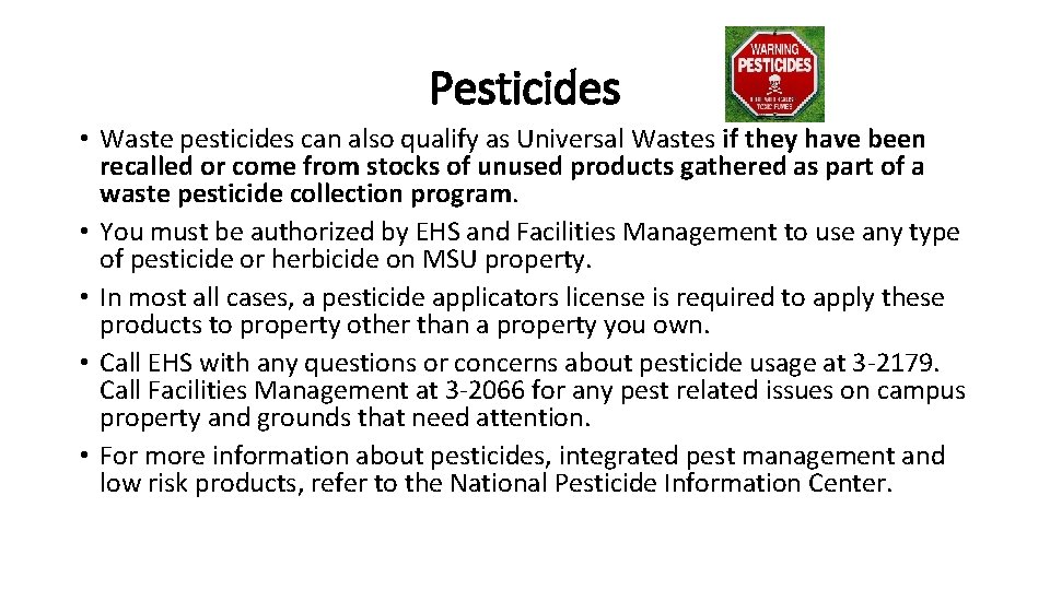 Pesticides • Waste pesticides can also qualify as Universal Wastes if they have been