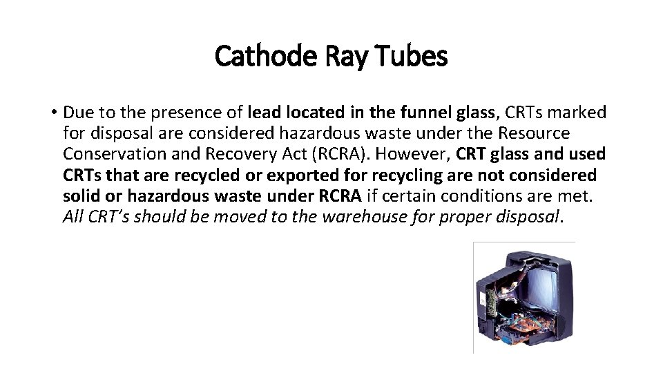 Cathode Ray Tubes • Due to the presence of lead located in the funnel