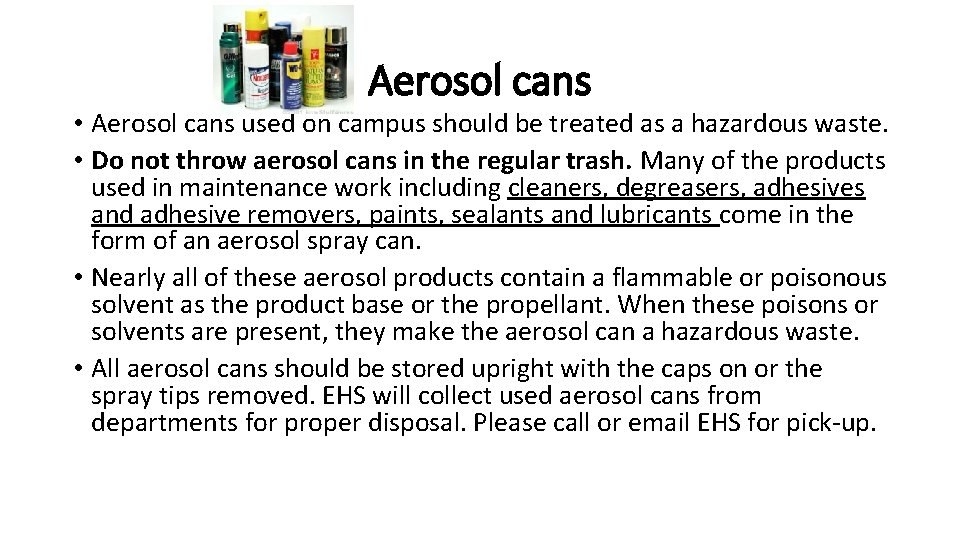 Aerosol cans • Aerosol cans used on campus should be treated as a hazardous