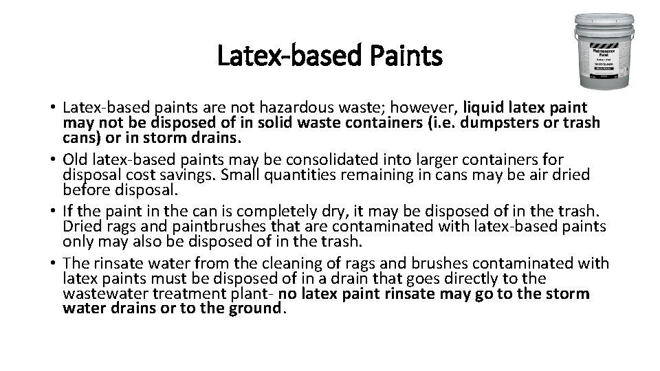 Latex-based Paints • Latex‐based paints are not hazardous waste; however, liquid latex paint may
