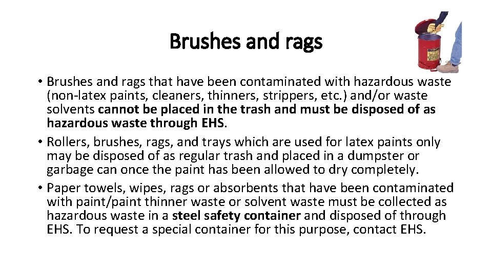 Brushes and rags • Brushes and rags that have been contaminated with hazardous waste