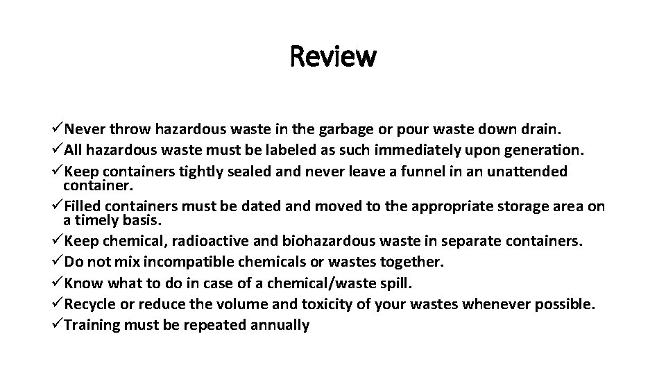 Review üNever throw hazardous waste in the garbage or pour waste down drain. üAll