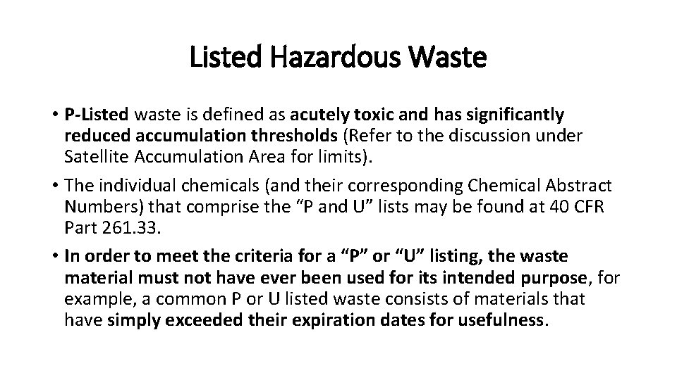 Listed Hazardous Waste • P‐Listed waste is defined as acutely toxic and has significantly
