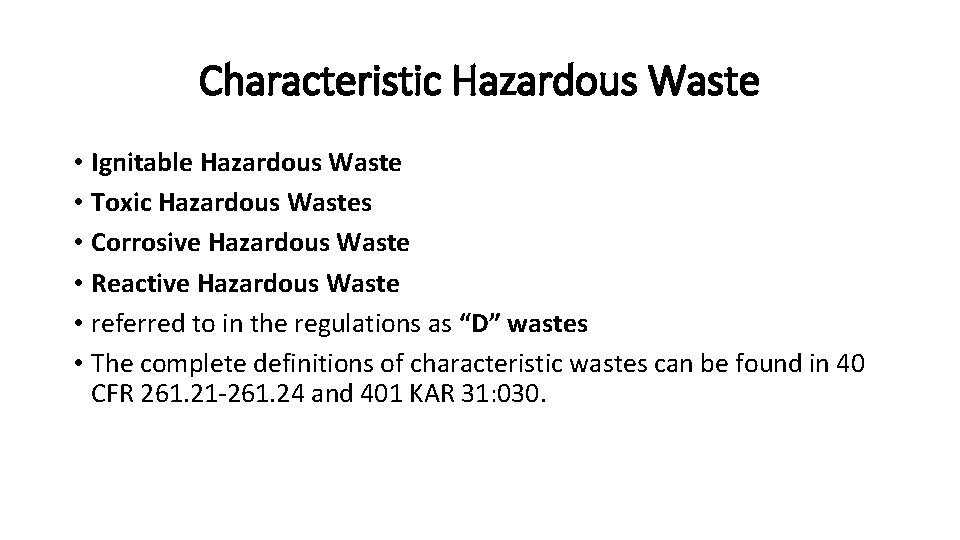 Characteristic Hazardous Waste • Ignitable Hazardous Waste • Toxic Hazardous Wastes • Corrosive Hazardous