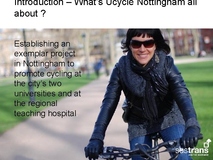 Introduction – What’s Ucycle Nottingham all about ? Establishing an exemplar project in Nottingham