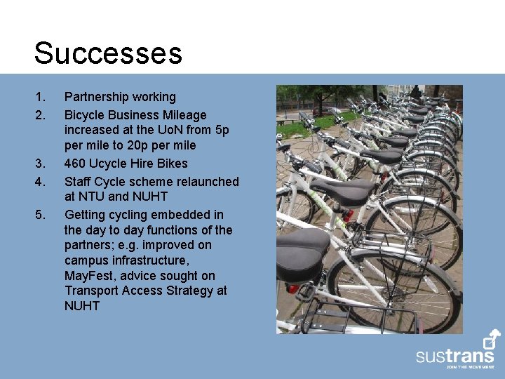 Successes 1. 2. 3. 4. 5. Partnership working Bicycle Business Mileage increased at the