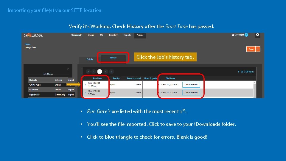 Importing your file(s) via our SFTP location Verify it’s Working. Check History after the