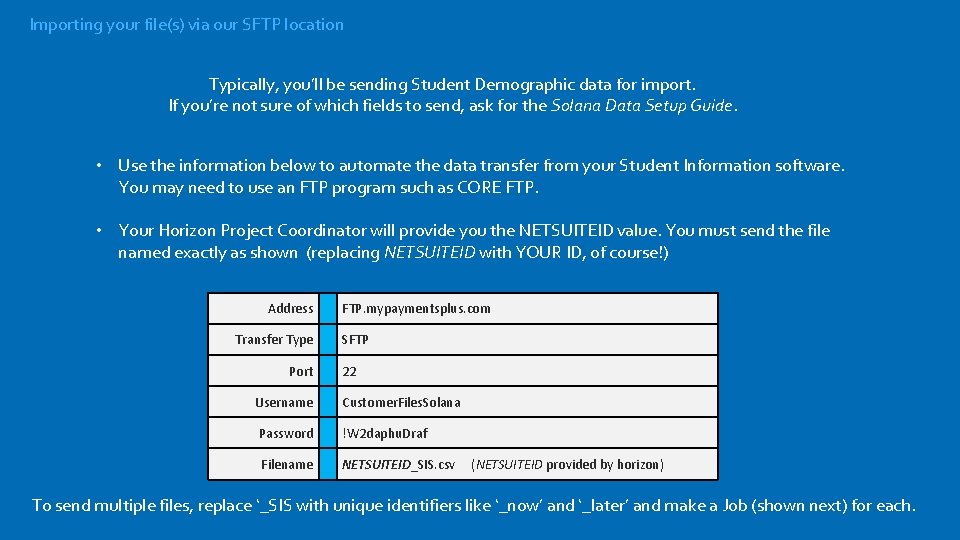 Importing your file(s) via our SFTP location Typically, you’ll be sending Student Demographic data