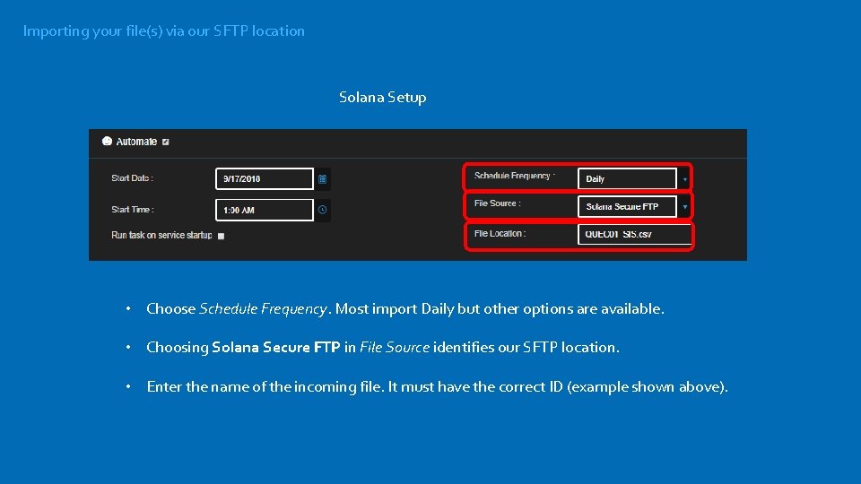 Importing your file(s) via our SFTP location Solana Setup • Choose Schedule Frequency. Most