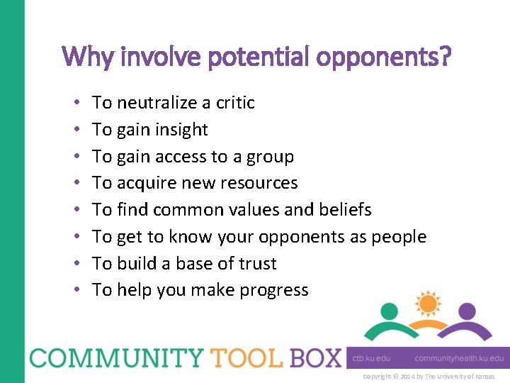 Why involve potential opponents? • • To neutralize a critic To gain insight To