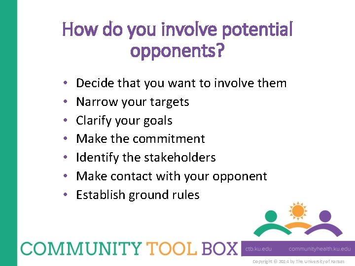 How do you involve potential opponents? • • Decide that you want to involve
