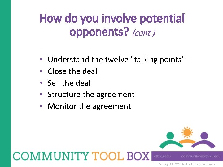 How do you involve potential opponents? (cont. ) • • • Understand the twelve