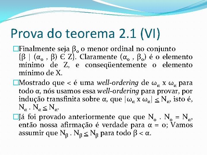 Prova do teorema 2. 1 (VI) �Finalmente seja β 0 o menor ordinal no