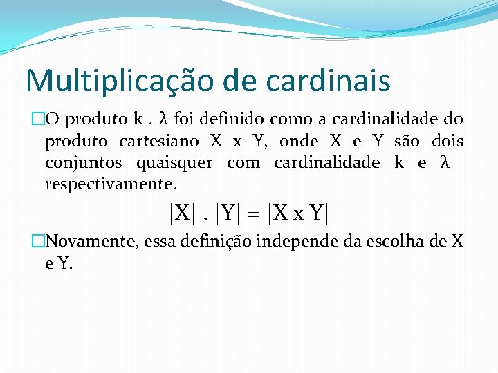 Multiplicação de cardinais �O produto k. λ foi definido como a cardinalidade do produto