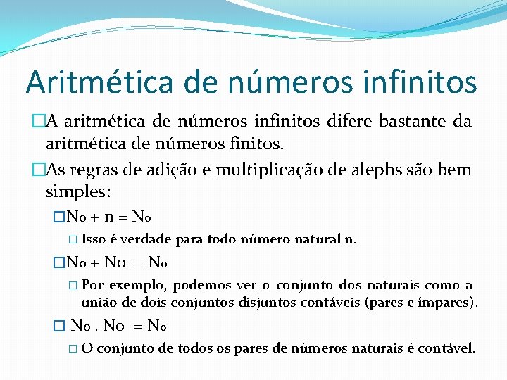Aritmética de números infinitos �A aritmética de números infinitos difere bastante da aritmética de