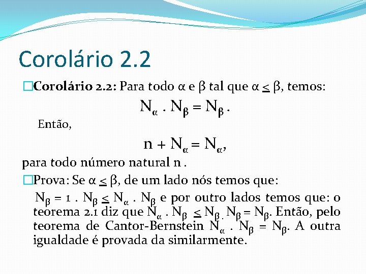 Corolário 2. 2 �Corolário 2. 2: Para todo α e β tal que α