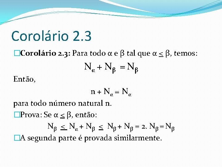 Corolário 2. 3 �Corolário 2. 3: Para todo α e β tal que α