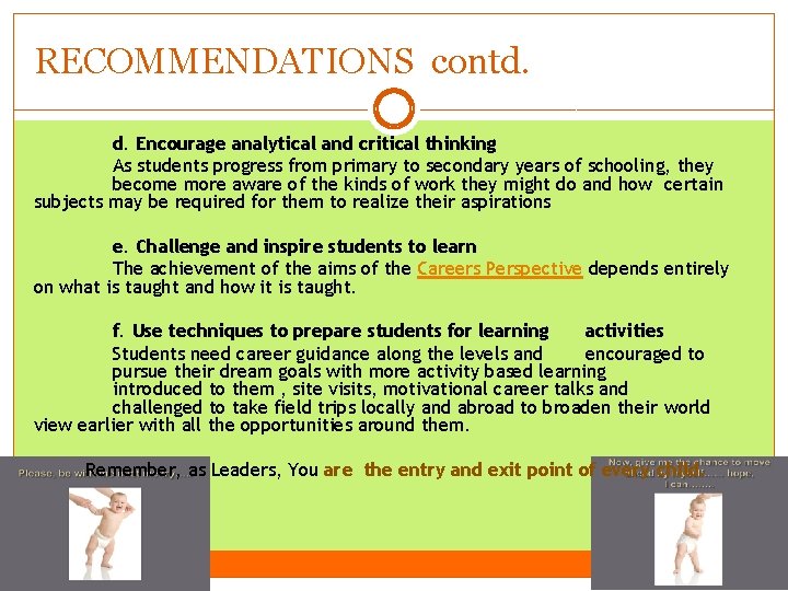 RECOMMENDATIONS contd. d. Encourage analytical and critical thinking As students progress from primary to