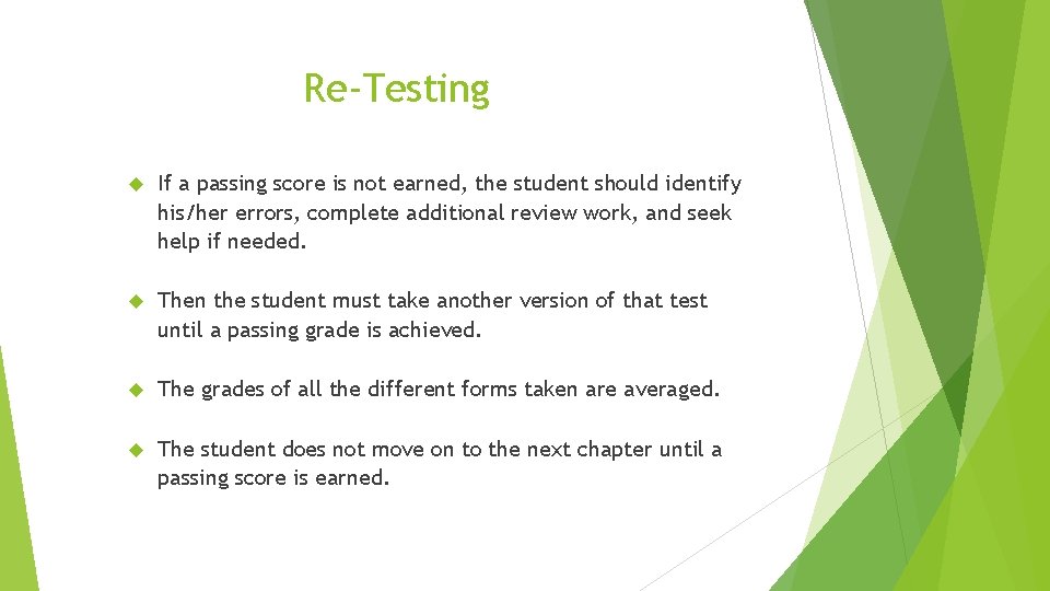 Re-Testing If a passing score is not earned, the student should identify his/her errors,
