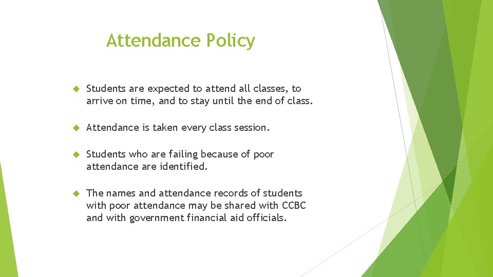 Attendance Policy Students are expected to attend all classes, to arrive on time, and
