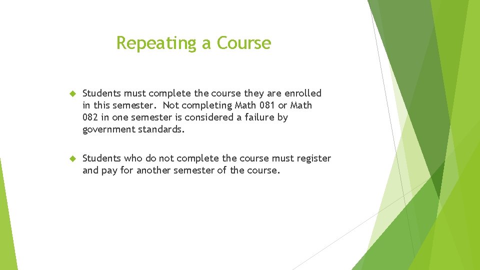 Repeating a Course Students must complete the course they are enrolled in this semester.