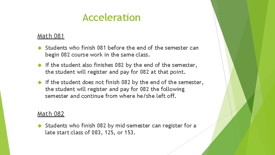 Acceleration Math 081 Students who finish 081 before the end of the semester can