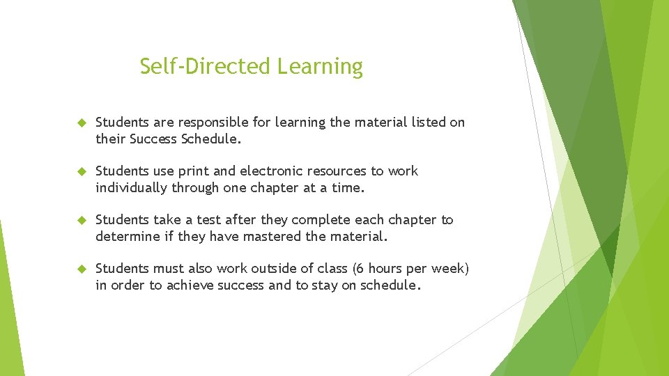 Self-Directed Learning Students are responsible for learning the material listed on their Success Schedule.