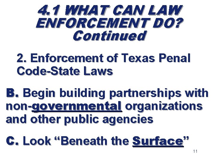 4. 1 WHAT CAN LAW ENFORCEMENT DO? Continued 2. Enforcement of Texas Penal Code-State