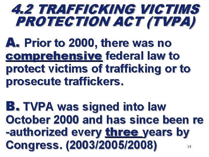 4. 2 TRAFFICKING VICTIMS PROTECTION ACT (TVPA) A. Prior to 2000, there was no