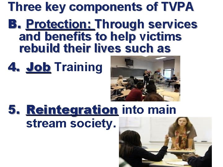 Three key components of TVPA B. Protection: Through services and benefits to help victims