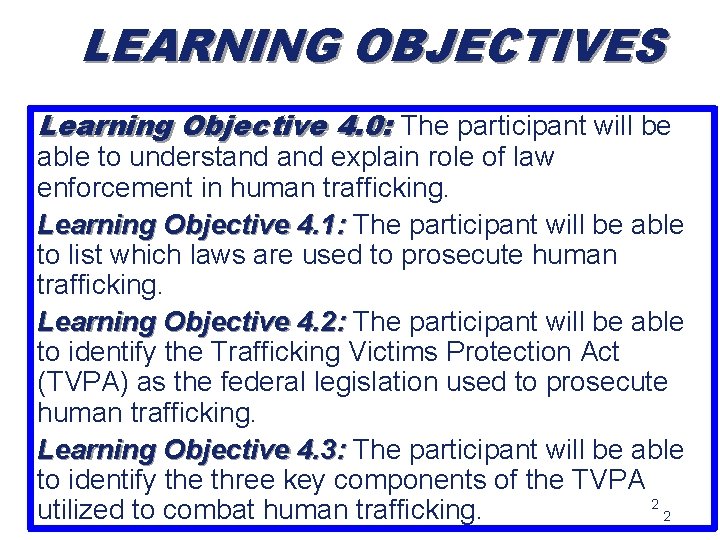 LEARNING OBJECTIVES Learning Objective 4. 0: The participant will be able to understand explain
