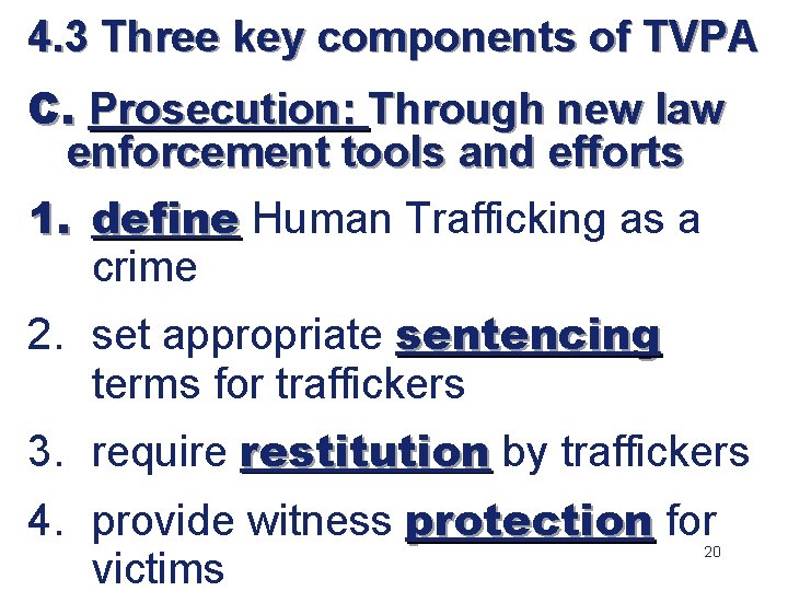 4. 3 Three key components of TVPA C. Prosecution: Through new law enforcement tools